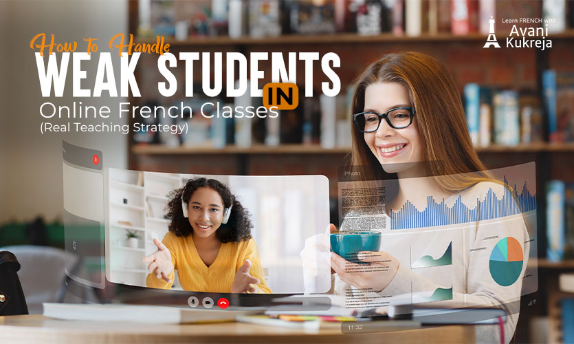 Teacher supporting weak students in online French classes through live video learning and personalized guidance