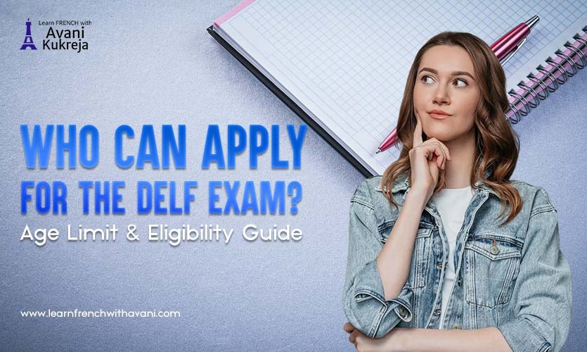 Students of different age groups preparing for DELF exam eligibility and age limit requirements guide