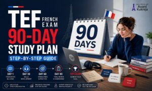 TEF French exam 90-day study plan with daily preparation schedule, practice strategy, and step-by-step guide for TEF Canada